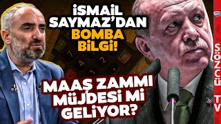 Erdoğan Maaş Zammı Müjdesi Açıklayabilir İsmail Saymaz Anlattı Memur Emekli Ve İşçi