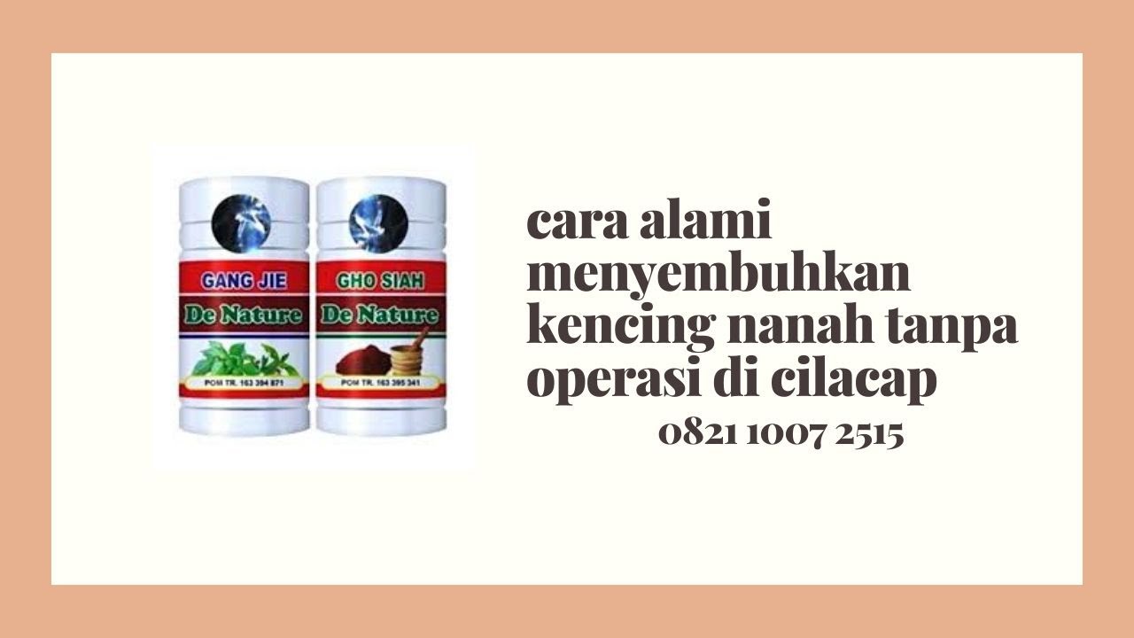cara alami menyembuhkan kencing nanah tanpa operasi di cilacap 