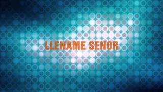 Video thumbnail of "LLENAME SENOR.wmv"