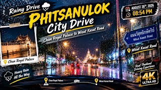 Phitsanulok in Heavy Rain | Chan Royal Palace to Wisut Kasat Road | 4K Night Drive