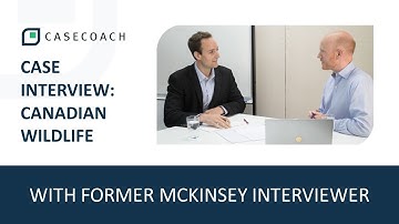 CASE INTERVIEW WITH FORMER MCKINSEY INTERVIEWER: CANADIAN WILDLIFE FEDERATION