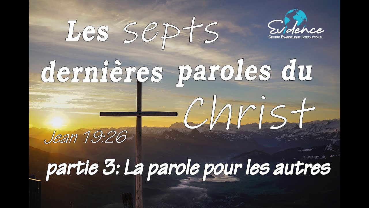 Les 7 dernières paroles du Christ La parole pour les