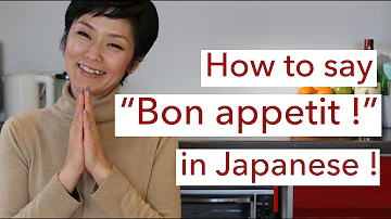 ¿Cómo Se dice Bon Appetit en Japonés?