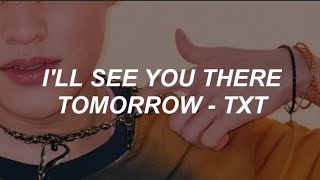 TXT (투모로우바이투게더) - I'll See You There Tomorrow (내일에서 기다릴게) easy lyrics
