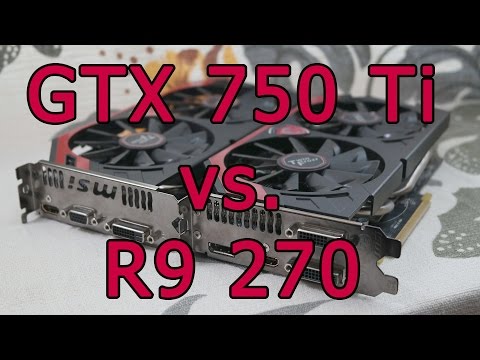 Сравнение GeForce GTX 750 Ti и Radeon R9 270