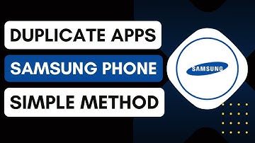 How To Duplicate Apps On Samsung Phone - Quick Guide