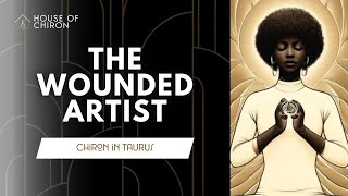 Chiron in Taurus ♉️ | The Wounded Artist Wealth