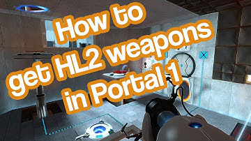 How To Get Half-Life 2 Weapons In Portal 1 [PC]