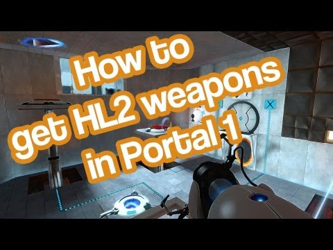 How To Get Half-Life 2 Weapons In Portal 1 [PC]