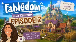 Growing Our Cozy Kingdom in Fabledom ✨ | Episode 2
