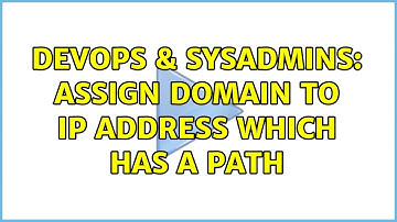 DevOps & SysAdmins: Assign Domain to IP Address which has a path (2 Solutions!!)