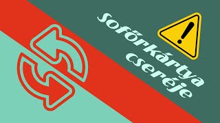 Sofőrkártya Cseréje - Hogyan Szabályos?