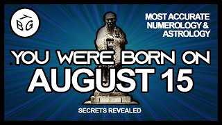 Born on August 15 | Birthday | YourLifeReadings.com Presents