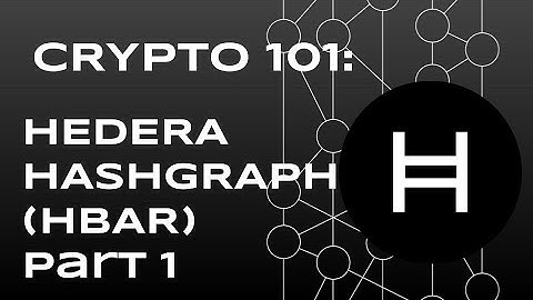 Crypto 101: Intro to Hedera Hashgraph (HBAR) Part 1