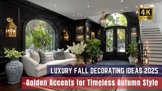 Luxury Fall Decorating Ideas 2025: Golden Accents for Timeless Autumn Style
