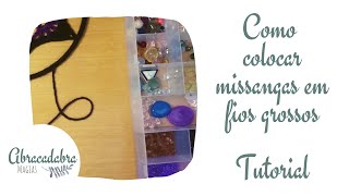 Como Colocar Missangas Em Fios Mais Grossos E Lãs Para Enfeitar A Mandala - Tutorial - Abracadabra