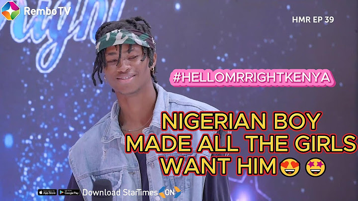 KENYAN GIRLS WERE OOZING FOR THIS NIGERIAN BOY 😍🙌|WATCH HELLO MR RIGHT KENYA ON REMBO TV SAT 8.00 PM
