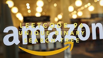 Leetcode 96. Unique Binary Search Trees. 详细解析