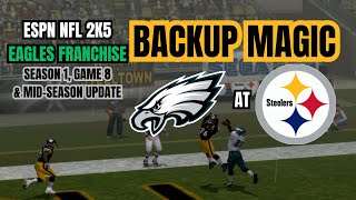 BACKUP MAGIC: ESPN NFL 2K5 Eagles Franchise EP 8 at Pittsburgh Steelers (S1;G8) & Mid-Season Update
