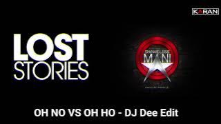 OH NO VS OH HO (ISHQ TERA TADPAVE) || LOSTSTORIES - DJ Dee Edit || 2022 ||