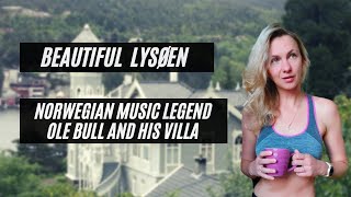 LYSØEN & NORWEGIAN MUSIC GENIUS OLE BULL / HIS VILLA I Visit Norway I Bergen sights I Lysekloster