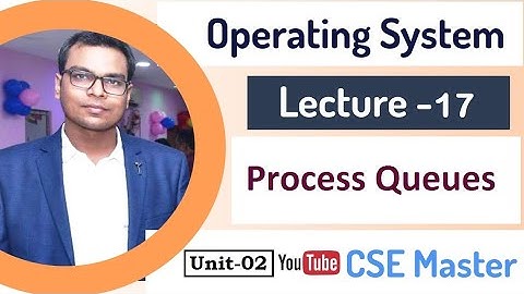 Lecture-17 | Process Queue | Diploma/ Engg. in computer science | CSE Master |