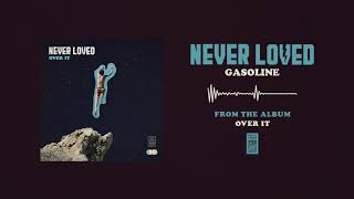 Video thumbnail of "Never Loved "Gasoline""