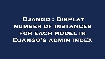 Django : Display number of instances for each model in Django
