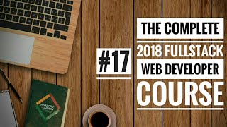#17 The Complete 2018 Fullstack Web Developer Course