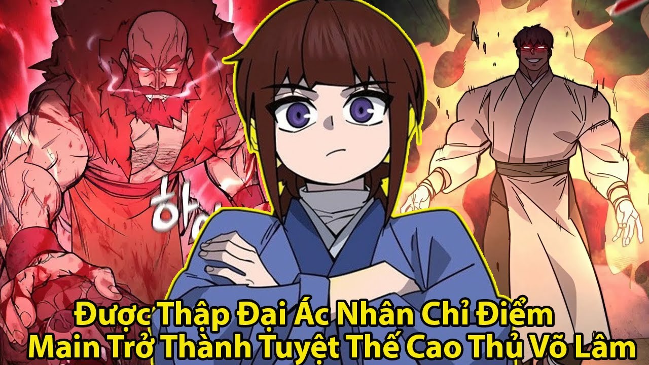 Được Thập Đại Ác Nhân Chỉ Điểm Main Trở Thành Tuyệt Thế Cao Thủ l Review Truyện Tranh