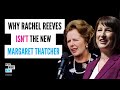 Why is Rachel Reeves being compared to Margaret Thatcher? ft. John Harris