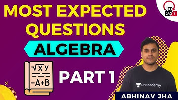 JEE Maths: Algebra | Most Expected Questions Part 1 | JEE 24x7 | Abhinav Jha