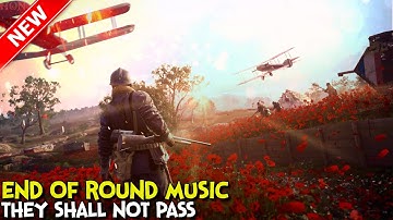 ►Battlefield 1 - (Epic End of Round Theme Music #1)They Shall Not Pass  | 🎮 Battlefield HQ