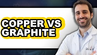 Copper vs Graphite - Full Comparison