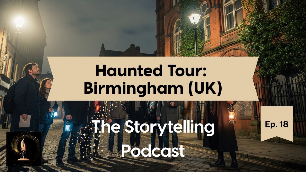 The Storytelling Podcast - Ep18 - Haunted Tour: Birmingham (UK)