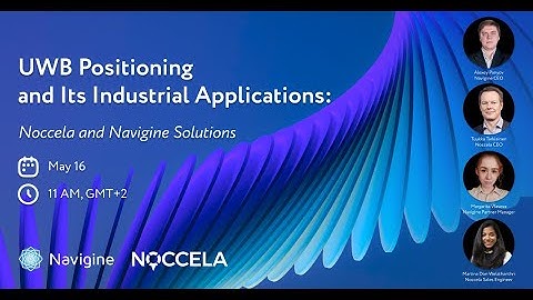 UWB Positioning and Its Industrial Applications: Noccela and Navigine solutions