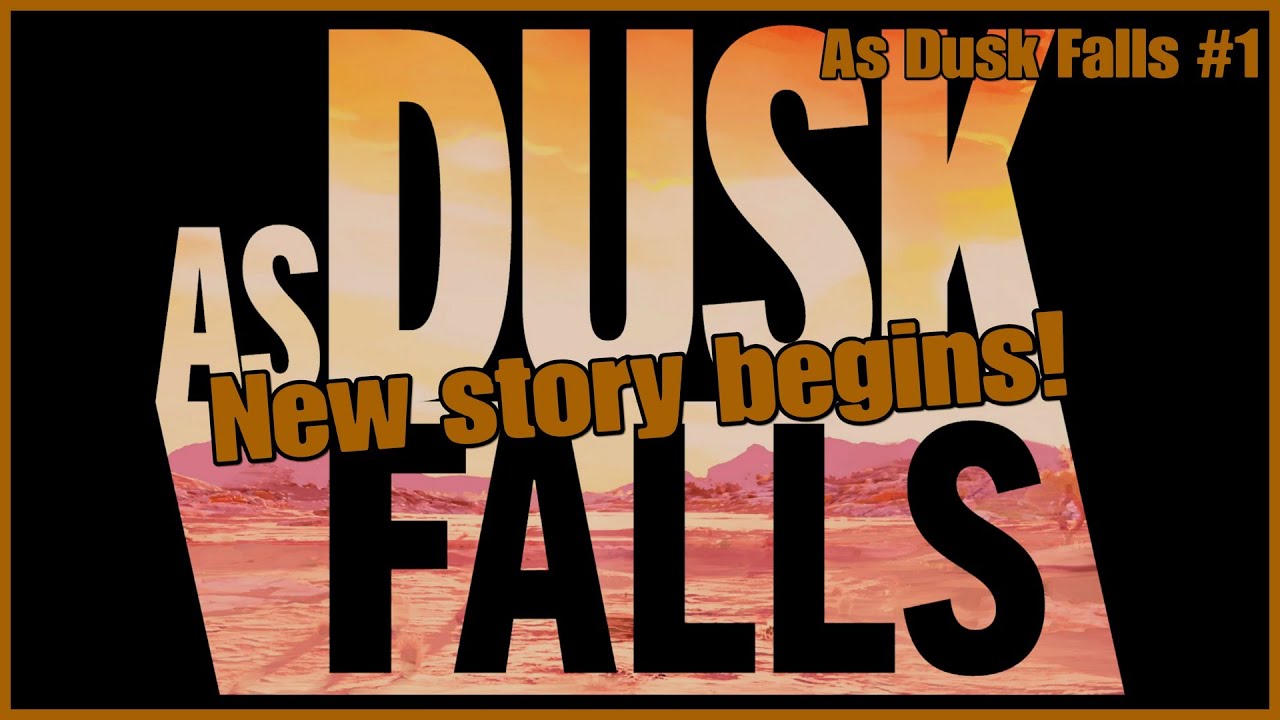 New story begins!  |  As Dusk Falls #1