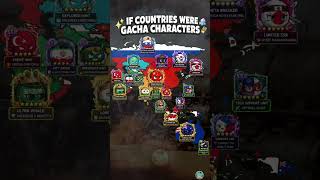 IF COUNTRIES WERE GACHA CHARACTERS ✨🎲 #countryballs