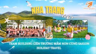 HÀNH TRÌNH HẠNH PHÚC CỦA SỰ SẺ CHIA | TEAM BUILDING LIÊN TRƯỜNG MẦM NON CÙNG SAIGON HOLIDAY TRAVEL