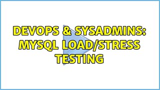 Famous DevOps & SysAdmins: MySQL load/stress testing (4 Solutions!!) Profile