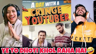 A Day With a Cringe Youtuber | Harsh Beniwal Reaction