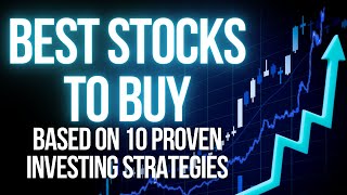 Best Stocks to buy Based on 10 Proven Investing Strategies