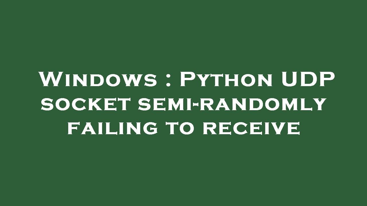 Windows : Python UDP socket semi-randomly failing to receive - YouTube