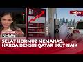 Kondisi Terpantau Normal, namun Harga Bensin di Qatar Alami Kenaikan | Breaking News