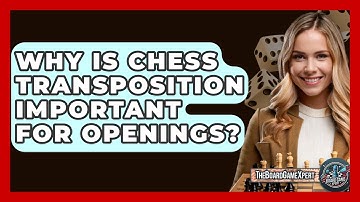 Why Is Chess Transposition Important For Openings? - The Board Game Xpert