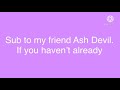 Please subscribe to Ash a Devil