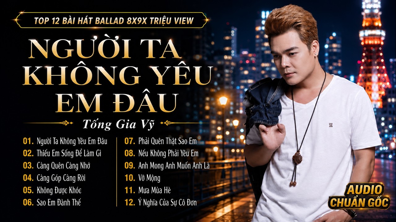 Những Bản Ballad Việt Hay 2026 | Top 12 Ca Khúc Hay Ký Ức Gợi Về 8x-9x | Người Ta Không Yêu Em Đâu