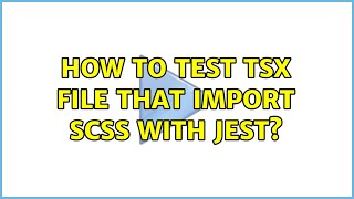 How to test TSX file that import SCSS with Jest?