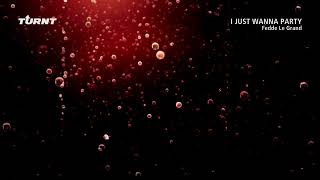 Fedde Le Grand - I Just Wanna Party