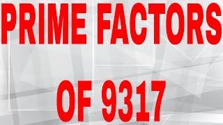 PRIME FACTORS OF 9317